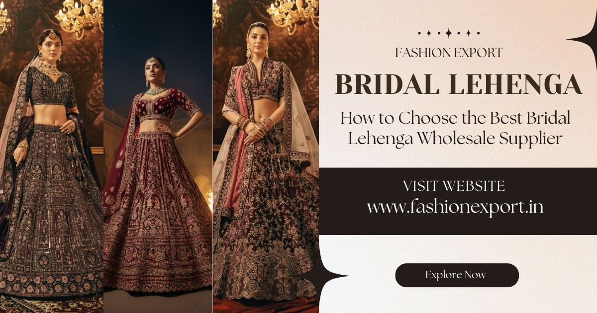 How to Choose Bridal Lehenga Wholesale Supplier